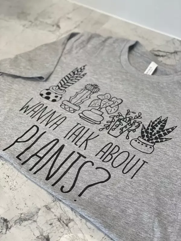 Wanna Talk About Plants T-Shirt